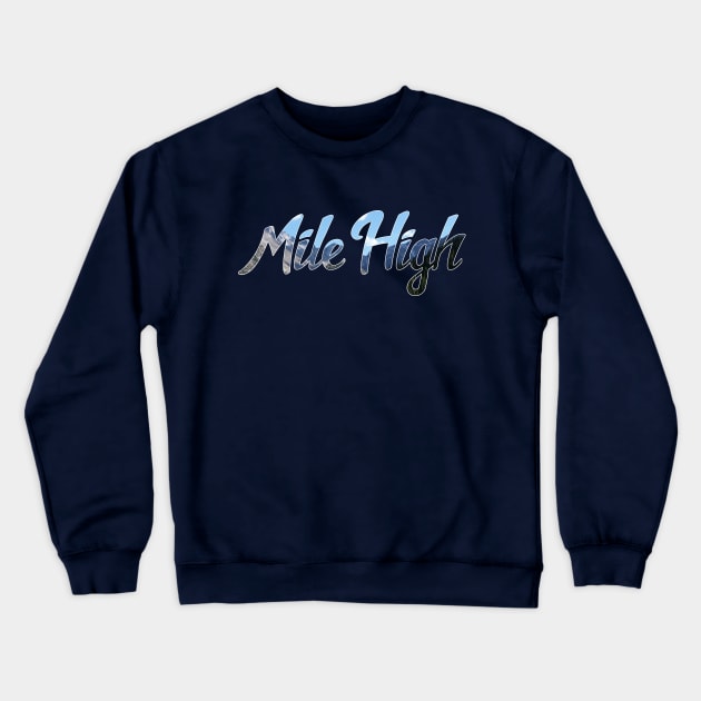 Mile High Mountain Script Crewneck Sweatshirt by CasualGraphic